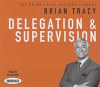 Delegation and Supervision: The Brian Tracy Success Library