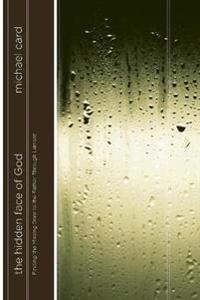 The Hidden Face of God: Finding the Missing Door to the Father Through Lament