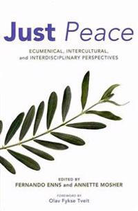 Just Peace: Ecumenical, Intercultural, and Interdisciplinary Perspectives