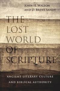 The Lost World of Scripture: Ancient Literary Culture and Biblical Authority