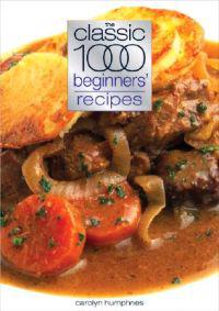 The Classic 1000 Beginners' Recipes