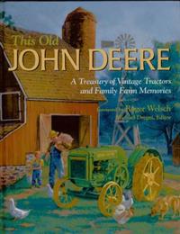 This Old John Deere: A Treasury of Vintage Tractors and Family Farm Memories