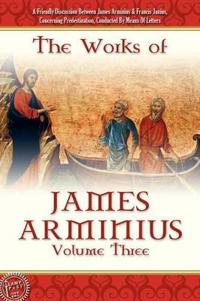 The Works of James Arminius, Volume 3