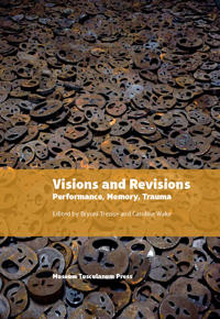 Visions and Revisions: Performance, Memory, Trauma