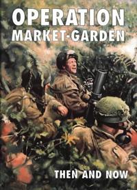 Operation Market-garden Then and Now