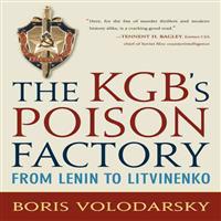 The KGB's Poison Factory: From Lenin to Litvinenko