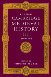 The New Cambridge Medieval History: Volume 3, C.900-c.1024