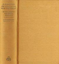 Grammar of the Greek New Testament in the Light of Historical Research