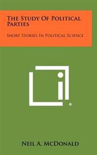 The Study of Political Parties: Short Stories in Political Science