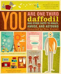 You Are One-Third Daffodil: And Other Facts to Amaze, Amuse, and Astound