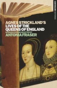 Agnes Strickland's Lives of the Queens of England