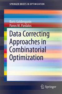 Data Correcting Algorithms in Combinatorial Optimization