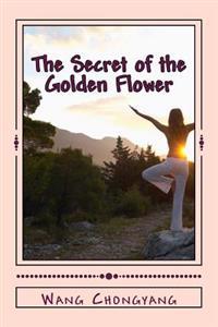 The Secret of the Golden Flower: A Chinese Book of Life