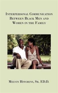 Interpersonal Communication Between Black Men and Women in the Family