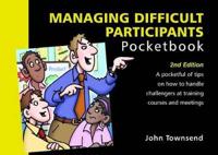 The Managing Difficult Participants Pocketbook