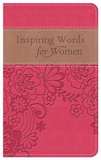 Inspiring Words for Women Gift Edition: Thoughts of Hope and Encouragement When You Need Them