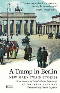 A Tramp in Berlin. New Mark Twain Stories