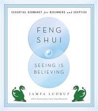 Feng Shui: Seeing Is Believing