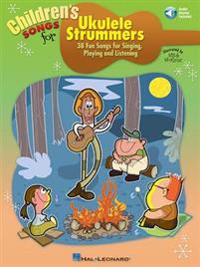 Children's Songs for Ukulele Strummers: 38 Fun Songs for Singing, Playing and Listening [With CD (Audio)]