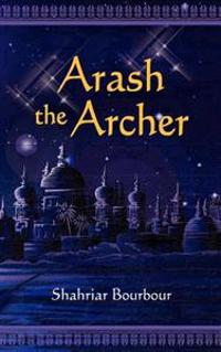 Arash the Archer: A Story from Ancient Persia