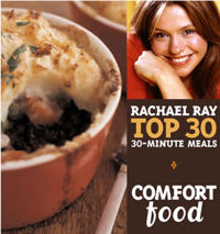 Comfort Food: Rachael Ray's Top 30 30-Minutes Meals