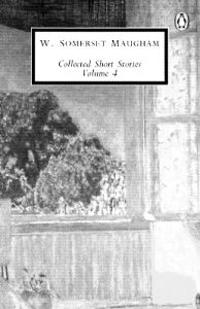 Maugham: Collected Short Stories: Volume 4