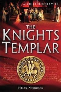 The Knights Templar: A Brief History of the Warrior Order