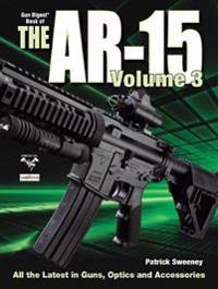 Gun Digest Book of the AR-15, Volume 3