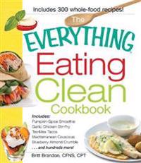 The Everything Eating Clean Cookbook