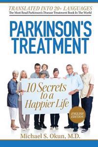 Parkinson's Treatment: 10 Secrets to a Happier Life: English Edition
