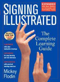 Signing Illustrated (Revised Edition): The Complete Learning Guide
