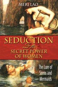 Seduction and the Secret Power of Women