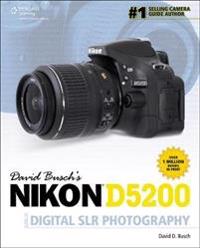 David Buschs Nikon D5200 Guide Digital SLR Photogrphy