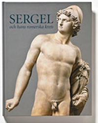 Sergel och hans romerska krets  Europeiska terrakottor 1760-1814