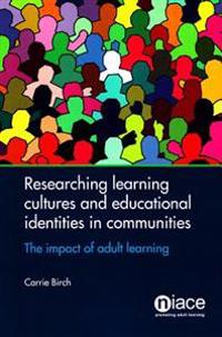 Researching Learning Cultures and Educational Identities in Communities