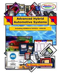 Advanced Hybrid Automotive Systems: Hybrid Systems Repair Strategies, Including Honda and Toyota