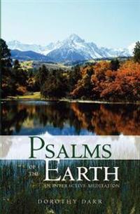 Psalms of the Earth: An Interactive Meditation: Christian and Interfaith Prayers for Individual Worship and Reflection and for Use in Relig