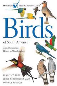 Birds of South America: Non-Passerines: Rheas to Woodpeckers