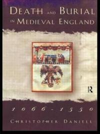 Death and Burial in Medieval England, 1066-1550