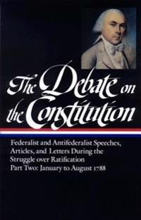 The Debate on the Constitution Part 2: Part 2: January to August 1788