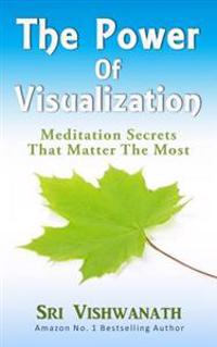The Power of Visualization: Meditation Secrets That Matter the Most
