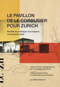 Le Pavillon De Le Corbusier Pour Zurich