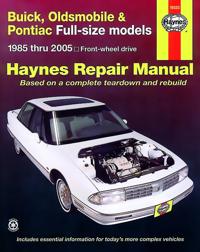 Buick, Oldsmobile & Pontiac Full-size Models 1985 Thru 2005;