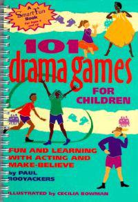 101 Drama Games for Children: Fun and Learning with Acting and Make-Believe