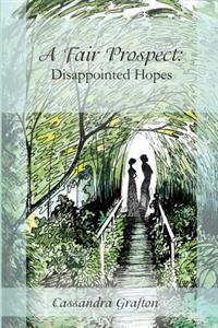 A Fair Prospect: Disappointed Hopes: A Tale of Elizabeth and Darcy: Volume I