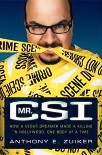 Mr. CSI: How a Vegas Dreamer Made a Killing in Hollywood, One Body at a Time