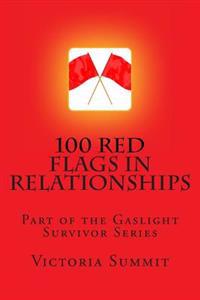100 Red Flags in Relationships: Spot Liars, Cheaters and Con Artists Before They Spot You!