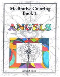 Angels: Meditative Coloring Book 1: Adult Coloring for Relaxation, Stress Reduction, Meditation, Spiritual Connection, Prayer,