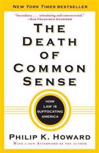 The Death of Common Sense: How Law Is Suffocating America