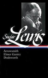 Lewis: Arrowsmith, Elmer Gantry: Arrowsmith, Elmer Gantry, Dodsworth